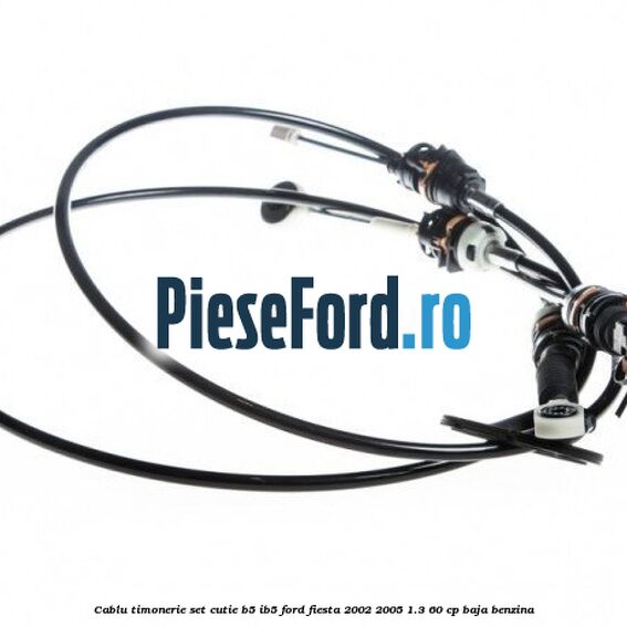 Cablu timonerie set cutie B5/IB5 Ford Fiesta 2002-2005 1.3 60 cp BAJA benzina