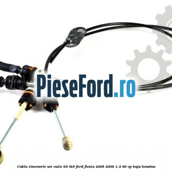 Cablu timonerie set cutie B5/IB5 Ford Fiesta 2005-2008 1.3 60 cp BAJA benzina