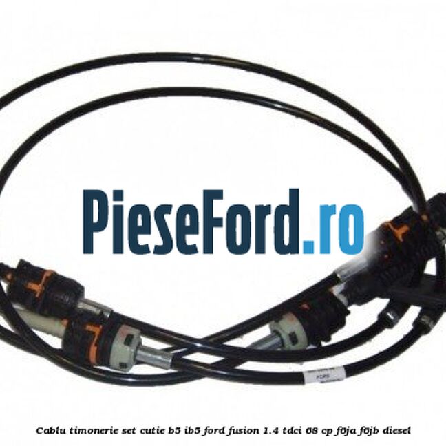 Cablu timonerie set cutie B5/IB5 Ford Fusion 1.4 TDCi 68 cp Cablu timonerie set cutie B5/IB5 Ford Fusion 1.4 TDCi 68 cp F6JA, F6JB diesel