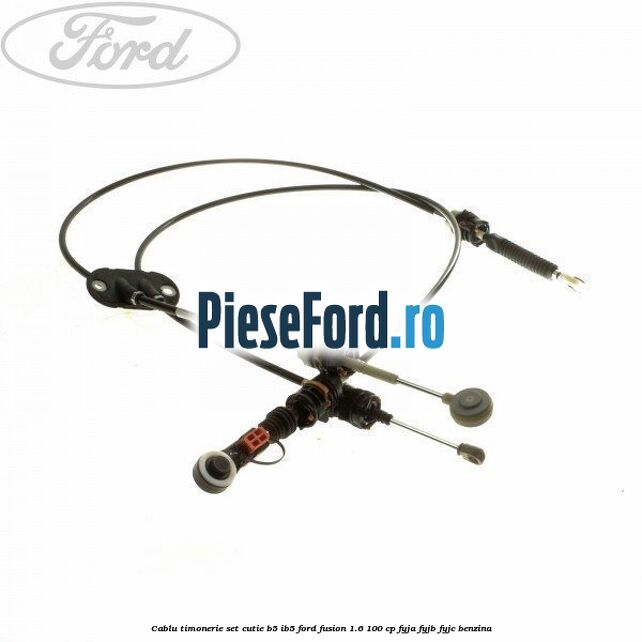 Cablu timonerie set cutie B5/IB5 Ford Fusion 1.6 100 cp