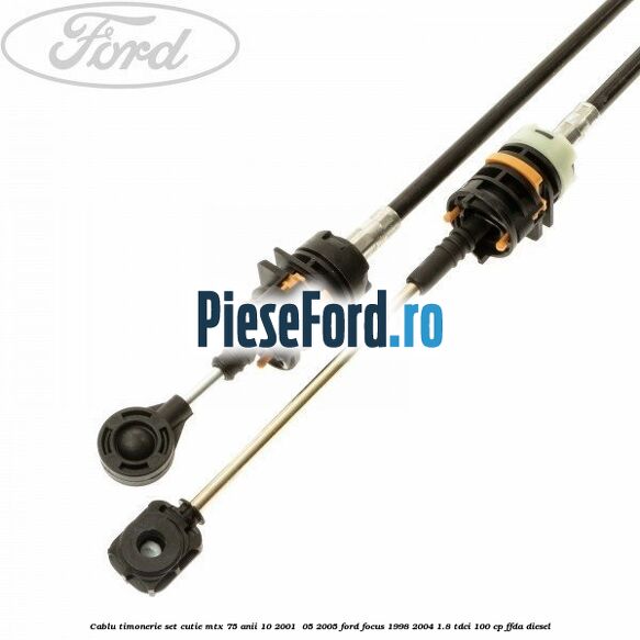 Cablu timonerie set cutie MTX 75 anii 10/2001- 05/2005 Ford Focus 1998-2004 1.8 TDCi 100 cp FFDA diesel
