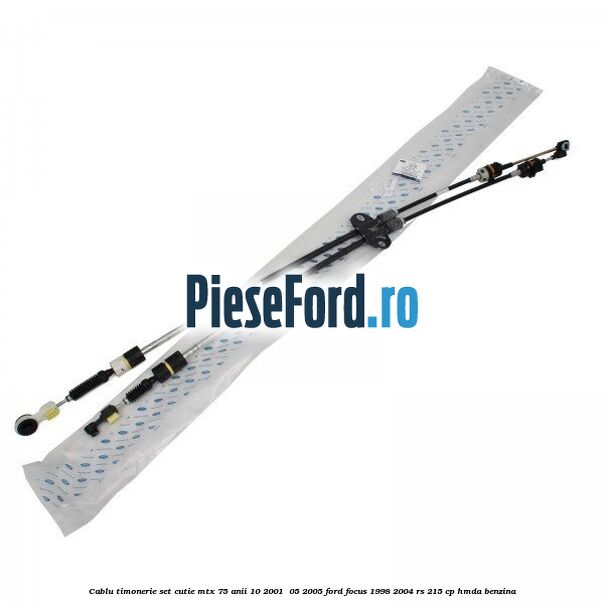 Cablu timonerie set cutie MTX 75 anii 10/2001- 05/2005 Ford Focus 1998-2004 RS 215 cp HMDA benzina