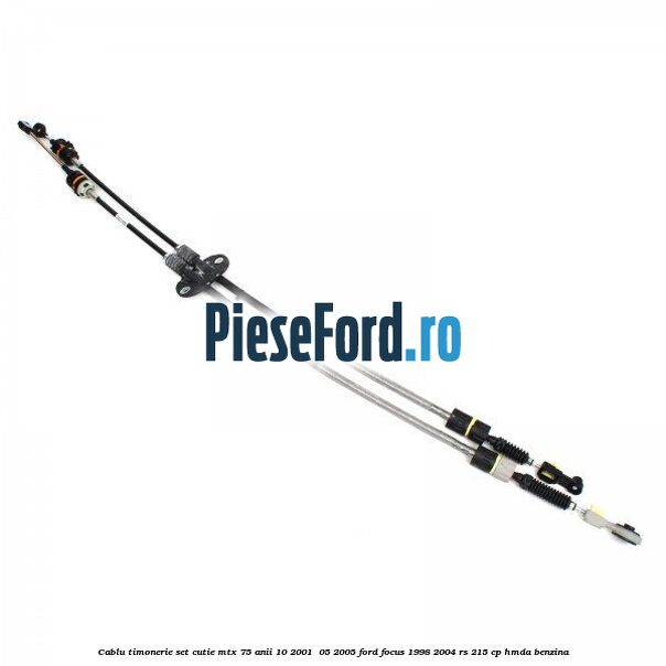 Cablu timonerie set cutie MTX 75 anii 10/2001- 05/2005 Ford Focus 1998-2004 RS 215 cp HMDA benzina