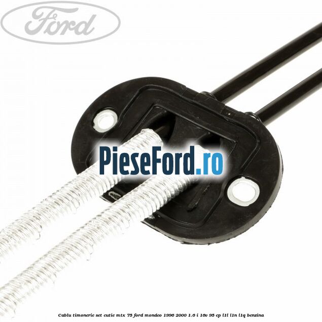 Cablu timonerie set cutie MTX 75 Ford Mondeo 1996-2000 1.6 i 16V 95 cp L1L, L1N, L1Q benzina