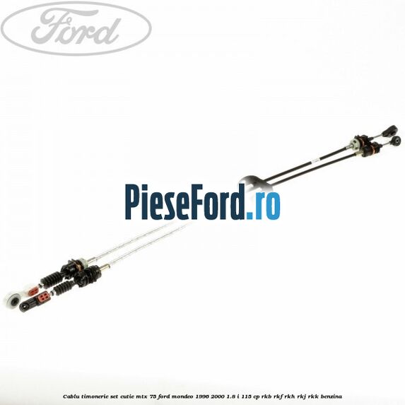 Cablu timonerie set cutie MTX 75 Ford Mondeo 1996-2000 1.8 i 115 cp
