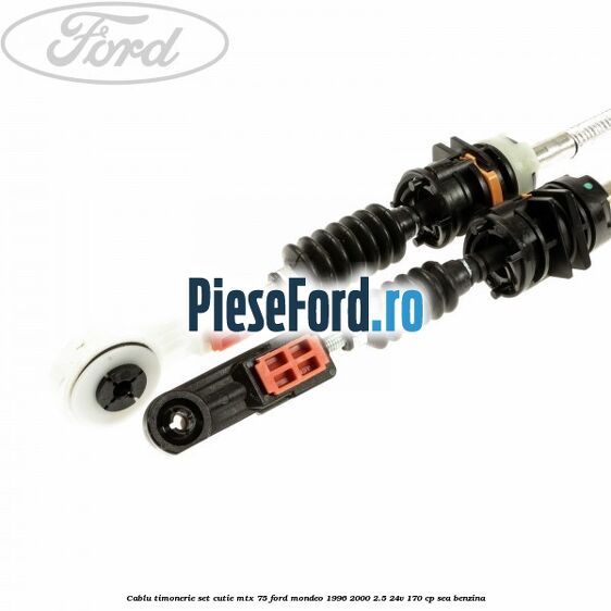 Cablu timonerie set cutie MTX 75 Ford Mondeo 1996-2000 2.5 24V 170 cp SEA benzina