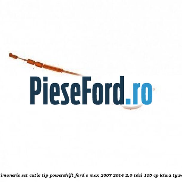 Cablu timonerie set cutie tip PowerShift Ford S-Max 2007-2014 2.0 TDCi 115 cp KLWA, TYWA diesel