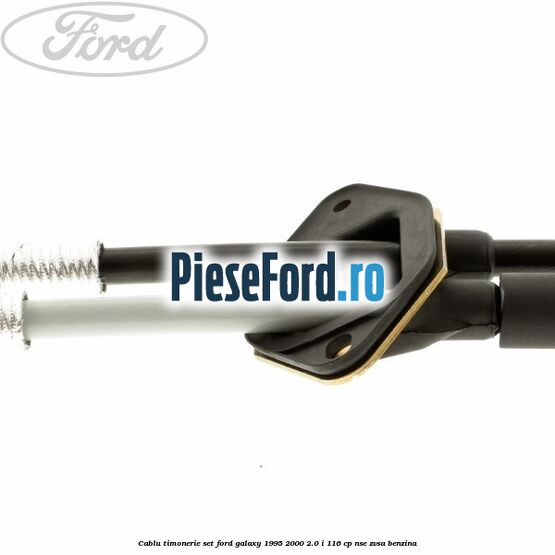 Cablu timonerie set Ford Galaxy 1995-2000 2.0 i 116 cp NSE, ZVSA benzina