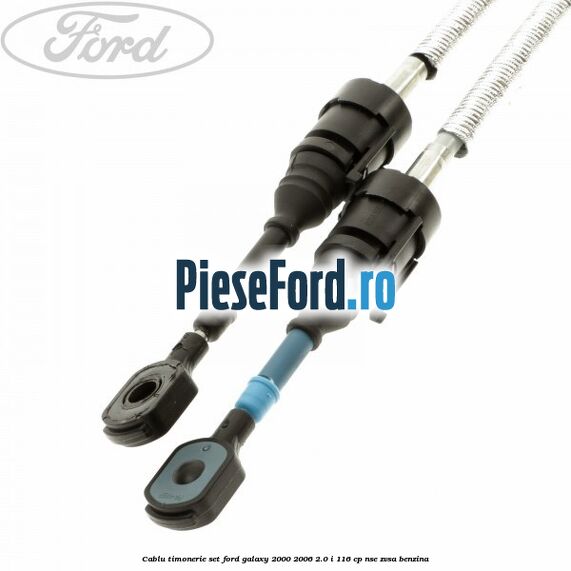 Cablu timonerie set Ford Galaxy 2000-2006 2.0 i 116 cp NSE, ZVSA benzina