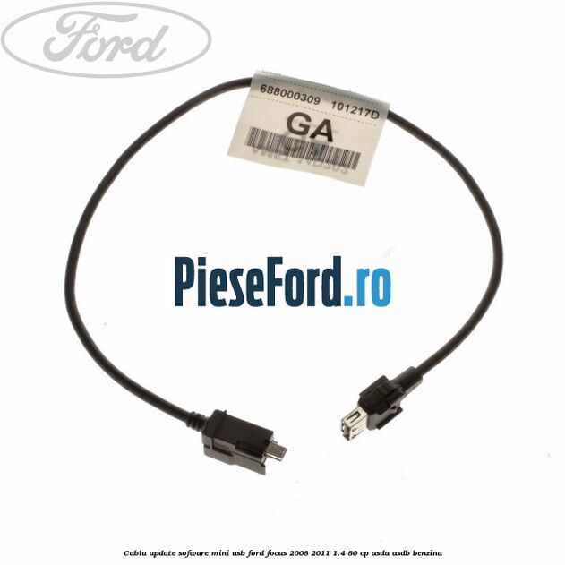 Cablu update sofware mini USB Ford Focus 2008-2011 1.4 80 cp ASDA, ASDB benzina