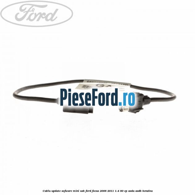 Cablu update sofware mini USB Ford Focus 2008-2011 1.4 80 cp ASDA, ASDB benzina