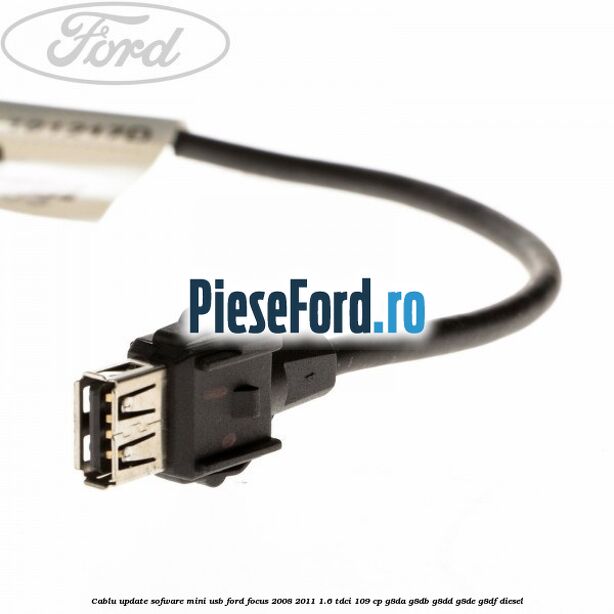 Cablu update sofware mini USB Ford Focus 2008-2011 1.6 TDCi 109 cp G8DA, G8DB, G8DD, G8DE, G8DF diesel