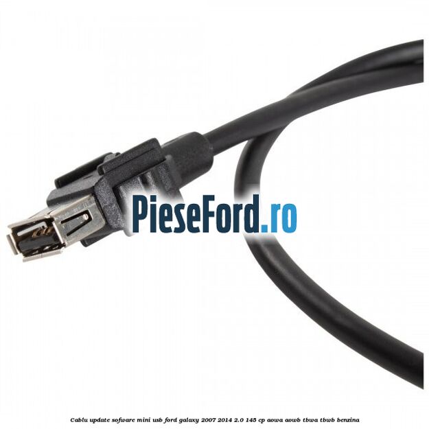 Cablu update sofware mini USB Ford Galaxy 2007-2014 2.0 145 cp AOWA, AOWB, TBWA, TBWB benzina