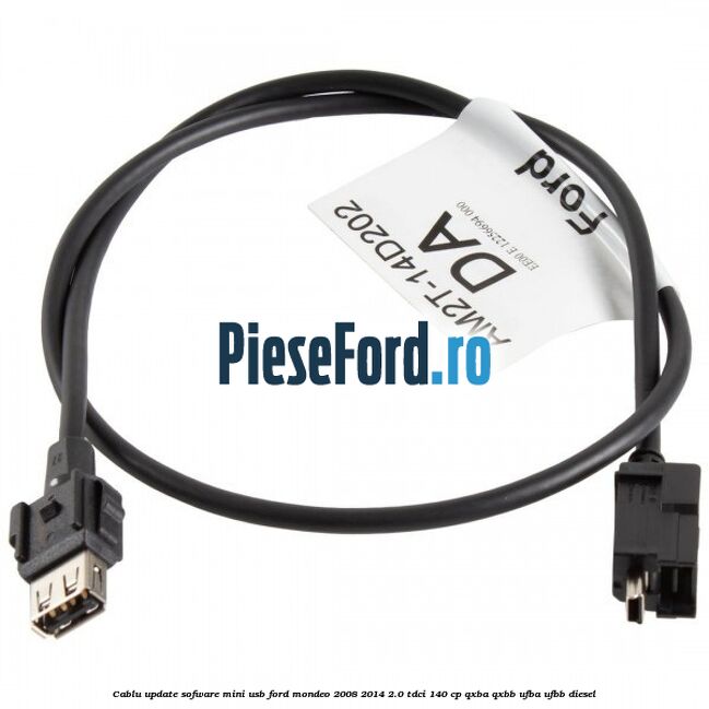 Cablu update sofware mini USB Ford Mondeo 2008-2014 2.0 TDCi 140 cp QXBA, QXBB, UFBA, UFBB diesel