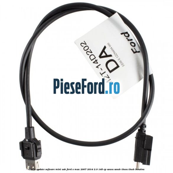 Cablu update sofware mini USB Ford S-Max 2007-2014 2.0 145 cp Cablu update sofware mini USB Ford S-Max 2007-2014 2.0 145 cp AOWA, AOWB, TBWA, TBWB benzina