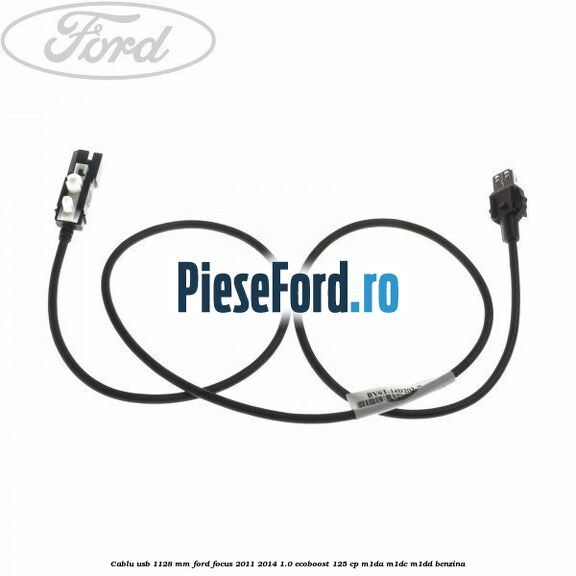 Cablu usb 1128 mm Ford Focus 2011-2014 1.0 EcoBoost 125 cp M1DA, M1DC, M1DD benzina