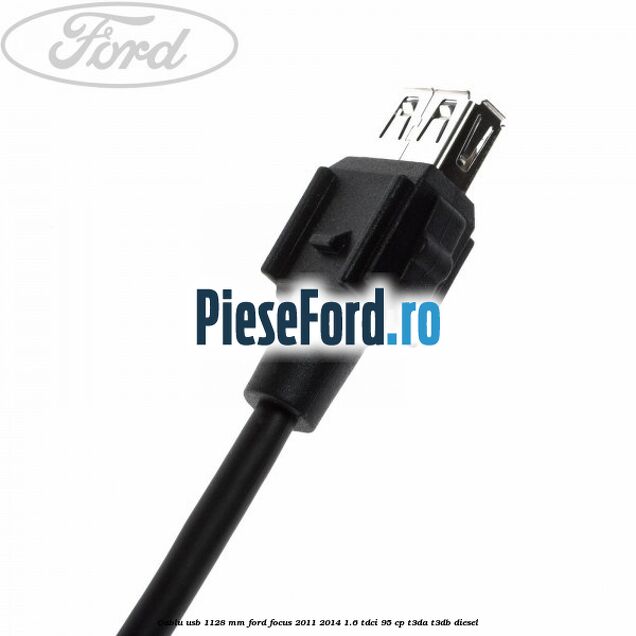 Cablu usb 1128 mm Ford Focus 2011-2014 1.6 TDCi 95 cp T3DA, T3DB diesel