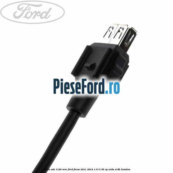 Cablu usb 1128 mm Ford Focus 2011-2014 1.6 Ti 85 cp XTDA, XTDB benzina