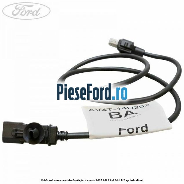 Cablu USB conexiune Bluetooth Ford C-Max 2007-2011 2.0 TDCi 110 cp IXDA diesel