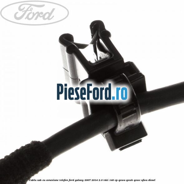 Cablu USB cu conexiune telefon Ford Galaxy 2007-2014 2.0 TDCi 140 cp Cablu USB cu conexiune telefon Ford Galaxy 2007-2014 2.0 TDCi 140 cp QXWA, QXWB, QXWC, UFWA diesel