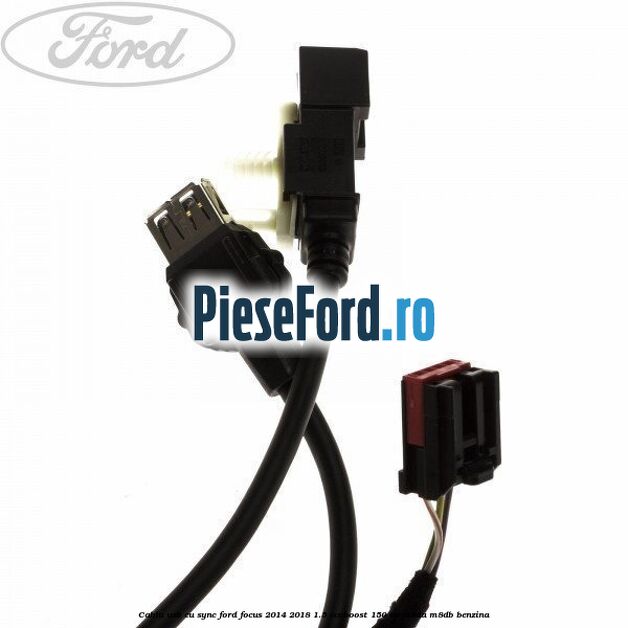 Cablu usb cu SYNC Ford Focus 2014-2018 1.5 EcoBoost 150 cp M8DA, M8DB benzina