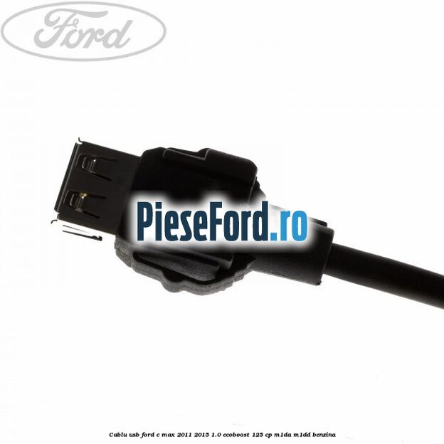 Cablu USB Ford C-Max 2011-2015 1.0 EcoBoost 125 cp M1DA, M1DD benzina