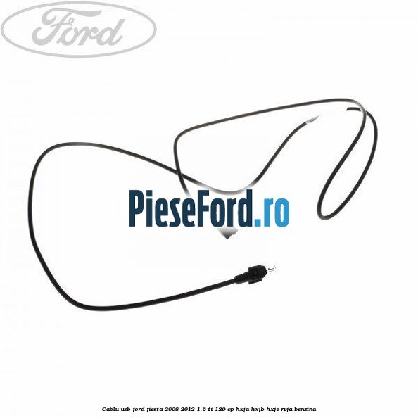 Cablu usb Ford Fiesta 2008-2012 1.6 Ti 120 cp HXJA, HXJB, HXJE, RVJA benzina