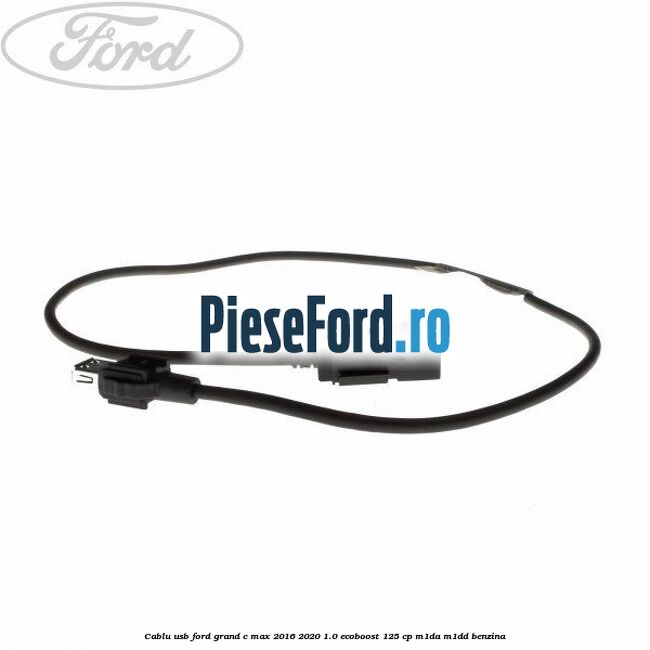 Cablu USB Ford Grand C-Max 2016-2020 1.0 EcoBoost 125 cp M1DA, M1DD benzina