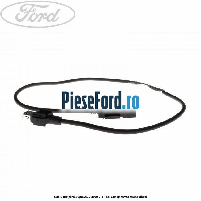 Cablu USB Ford Kuga 2013-2016 1.5 TDCi 120 cp XWMB, XWMC diesel
