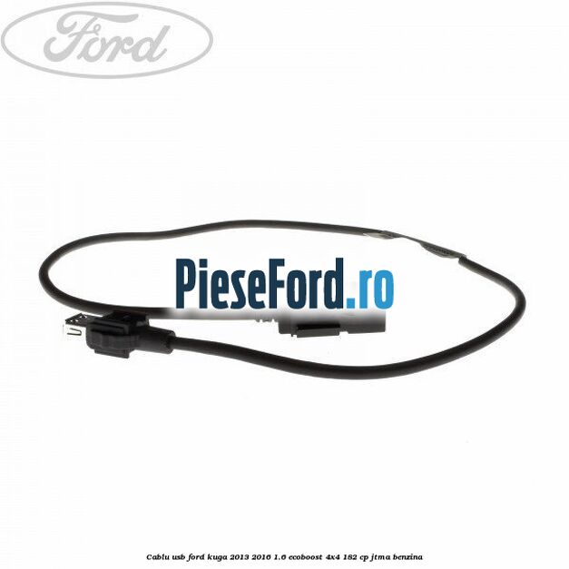 Cablu USB Ford Kuga 2013-2016 1.6 EcoBoost 4x4 182 cp JTMA benzina
