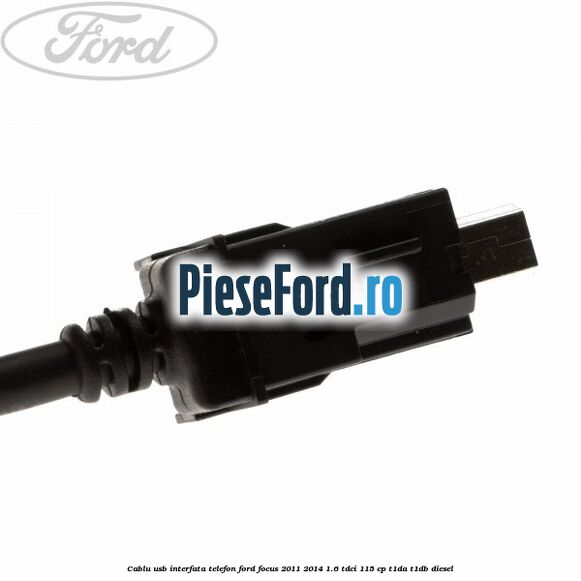Cablu USB interfata telefon Ford Focus 2011-2014 1.6 TDCi 115 cp T1DA, T1DB diesel