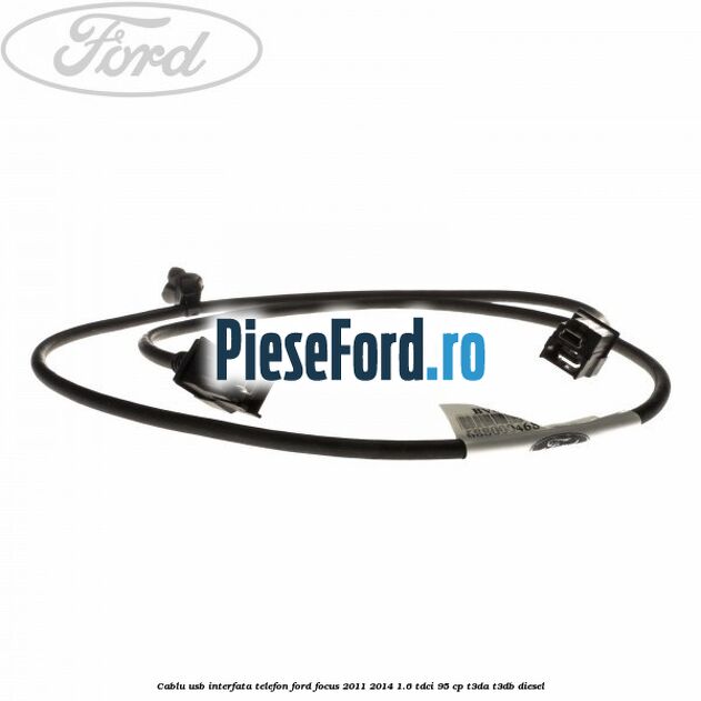 Cablu USB interfata telefon Ford Focus 2011-2014 1.6 TDCi 95 cp T3DA, T3DB diesel