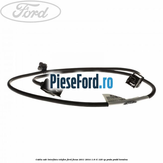 Cablu USB interfata telefon Ford Focus 2011-2014 1.6 Ti 125 cp Cablu USB interfata telefon Ford Focus 2011-2014 1.6 Ti 125 cp PNDA, PNDD benzina