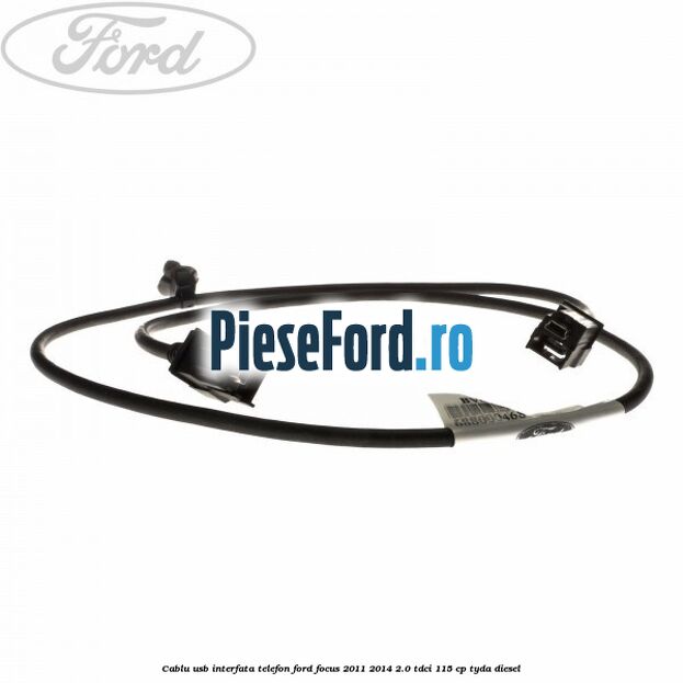 Cablu USB interfata telefon Ford Focus 2011-2014 2.0 TDCi 115 cp Cablu USB interfata telefon Ford Focus 2011-2014 2.0 TDCi 115 cp TYDA diesel