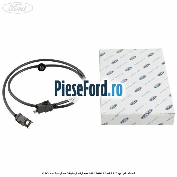 Cablu USB interfata telefon Ford Focus 2011-2014 2.0 TDCi 115 cp Cablu USB interfata telefon Ford Focus 2011-2014 2.0 TDCi 115 cp TYDA diesel