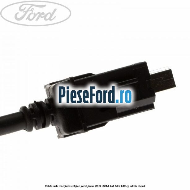 Cablu USB interfata telefon Ford Focus 2011-2014 2.0 TDCi 136 cp UKDB diesel