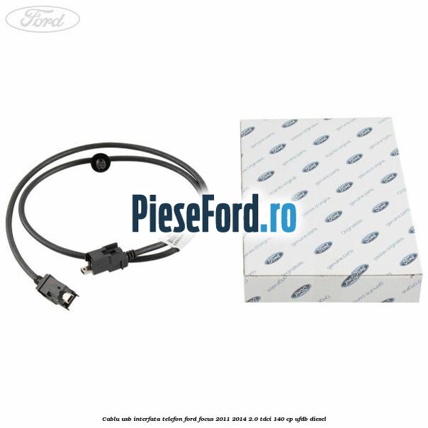 Cablu USB interfata telefon Ford Focus 2011-2014 2.0 TDCi 140 cp UFDB diesel