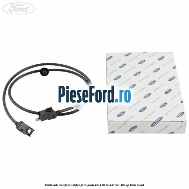 Cablu USB interfata telefon Ford Focus 2011-2014 2.0 TDCi 163 cp TXDB diesel