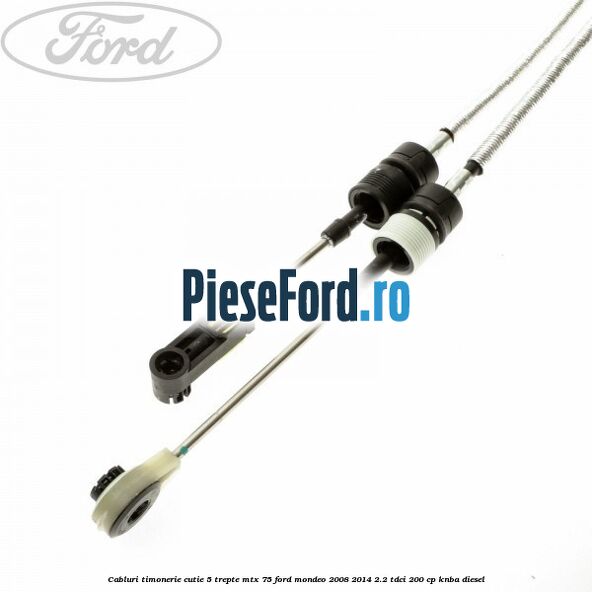 Cabluri timonerie cutie 5 trepte MTX 75 Ford Mondeo 2008-2014 2.2 TDCi 200 cp KNBA diesel