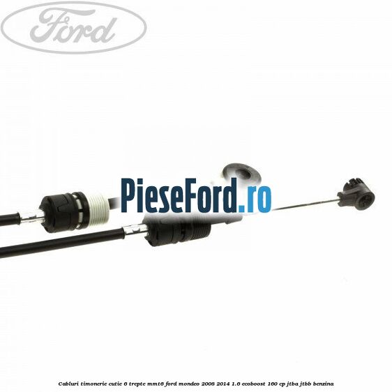 Cabluri timonerie cutie 6 trepte MMT6 Ford Mondeo 2008-2014 1.6 EcoBoost 160 cp Cabluri timonerie cutie 6 trepte MMT6 Ford Mondeo 2008-2014 1.6 EcoBoost 160 cp JTBA, JTBB benzina