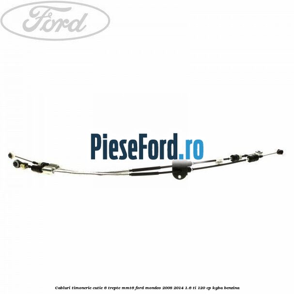 Cabluri timonerie cutie 6 trepte MMT6 Ford Mondeo 2008-2014 1.6 Ti 120 cp KGBA benzina