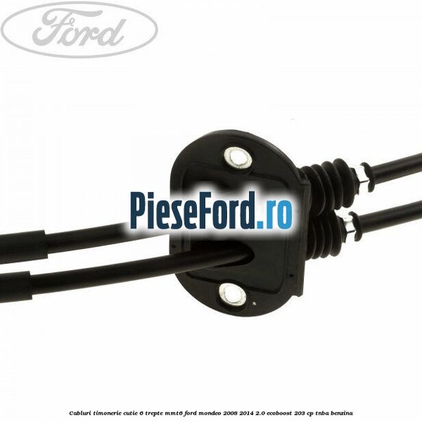 Cabluri timonerie cutie 6 trepte MMT6 Ford Mondeo 2008-2014 2.0 EcoBoost 203 cp TNBA benzina