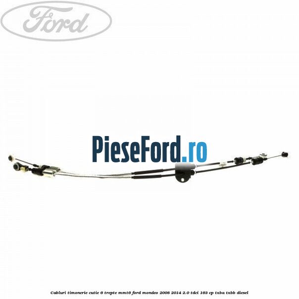 Cabluri timonerie cutie 6 trepte MMT6 Ford Mondeo 2008-2014 2.0 TDCi 163 cp