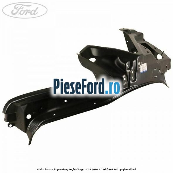 Cadru lateral hayon dreapta Ford Kuga 2013-2016 2.0 TDCi 4x4 140 cp UFMA diesel