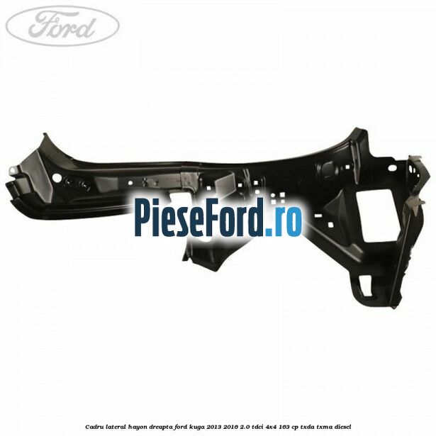 Cadru lateral hayon dreapta Ford Kuga 2013-2016 2.0 TDCi 4x4 163 cp Cadru lateral hayon dreapta Ford Kuga 2013-2016 2.0 TDCi 4x4 163 cp TXDA, TXMA diesel