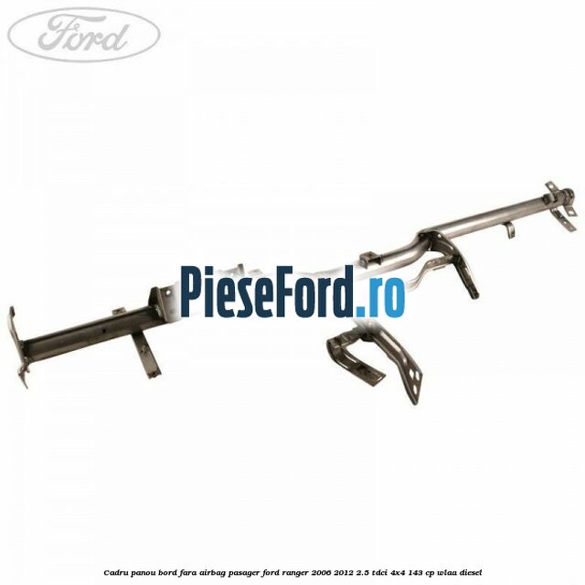 Cadru panou bord fara airbag pasager Ford Ranger 2006-2012 2.5 TDCi 4x4 143 cp WLAA diesel