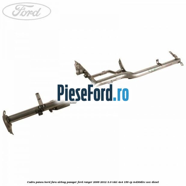 Cadru panou bord fara airbag pasager Ford Ranger 2006-2012 3.0 TDCi 4x4 156 cp MD30DITC, WEC diesel