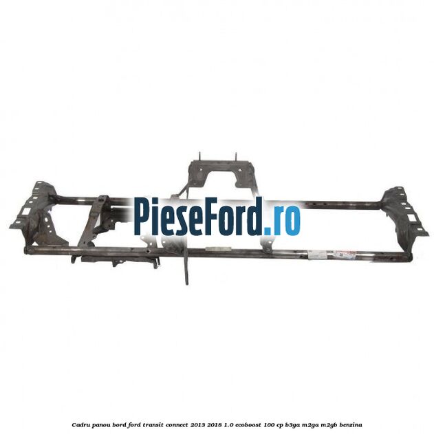 Cadru panou bord Ford Transit Connect 2013-2018 1.0 EcoBoost 100 cp B3GA, M2GA, M2GB benzina