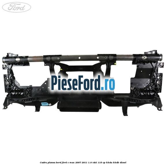 Cadru plansa bord Ford C-Max 2007-2011 1.8 TDCi 115 cp KKDA, KKDB diesel