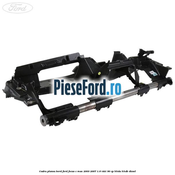 Cadru plansa bord Ford Focus C-Max 2003-2007 1.6 TDCi 90 cp HHDA, HHDB diesel